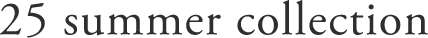 25 summer collection